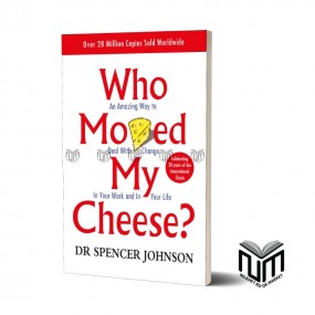 Who moved my Cheese By Dr. Spencer Johnson