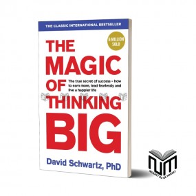 The Magic of Thinking Big By David Schwartz