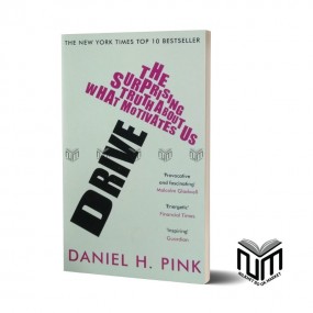 Drive: The Surprising Truth About What Motivates Us BY Daniel H. Pink
